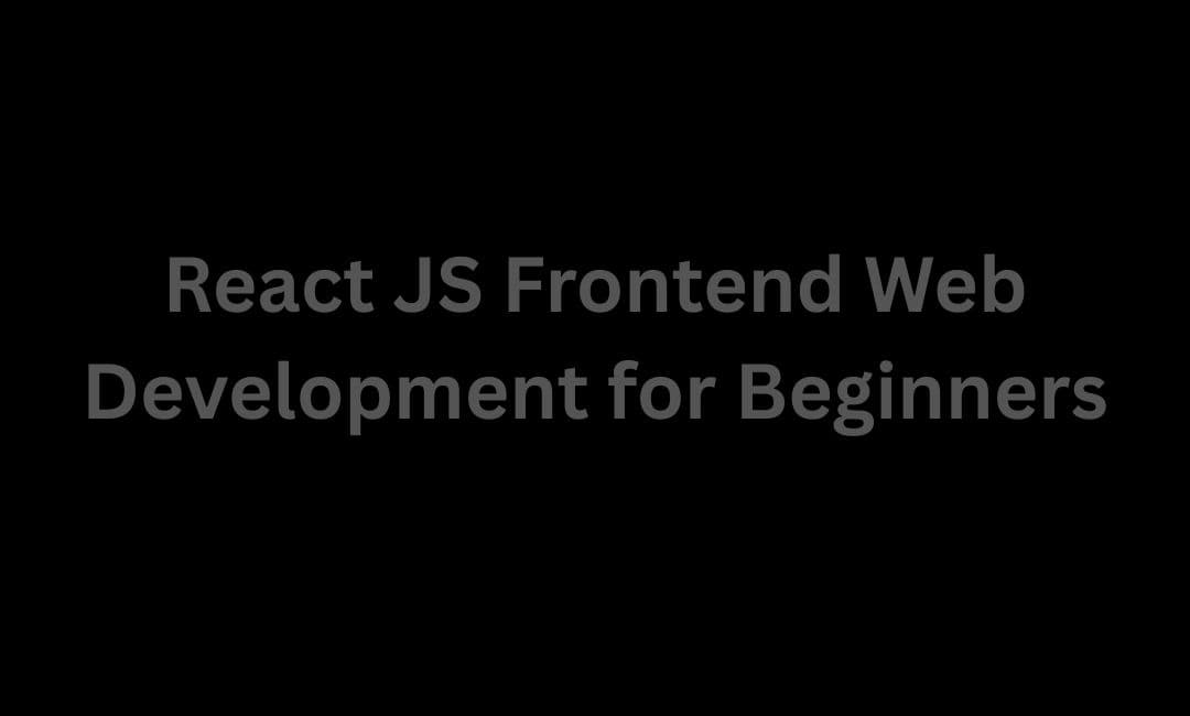 React JS Frontend Web Development for Beginners